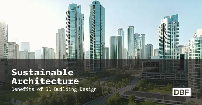 Sustainable Architecture Benefits of 3D Building Design